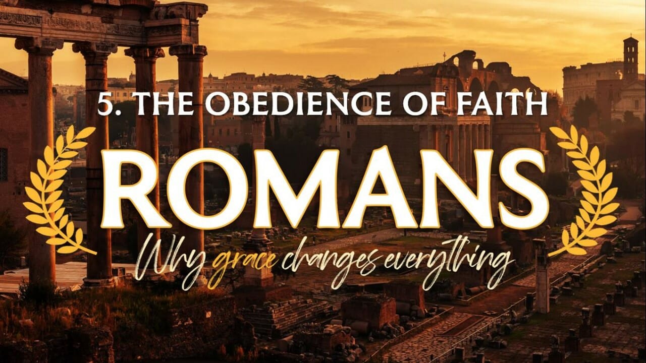 Romans - 5. The Obedience of Faith (Chapters 12-16) - Hope Church, Corby